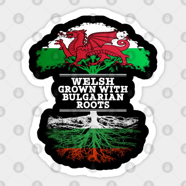 Welsh Grown With Bulgarian Roots - Gift for Bulgarian With Roots From Bulgaria Sticker by Country Flags